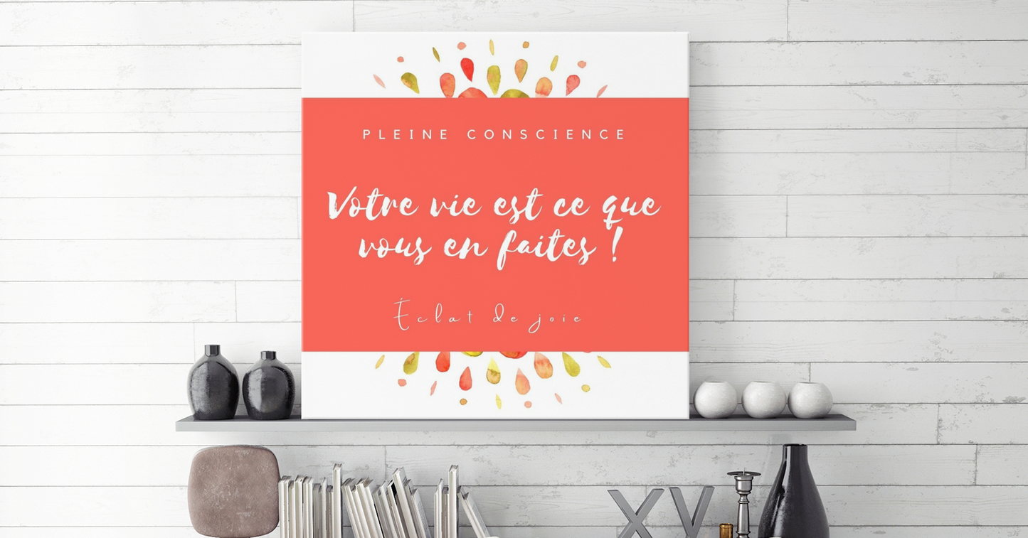 Votre vie est ce que vous en faites !